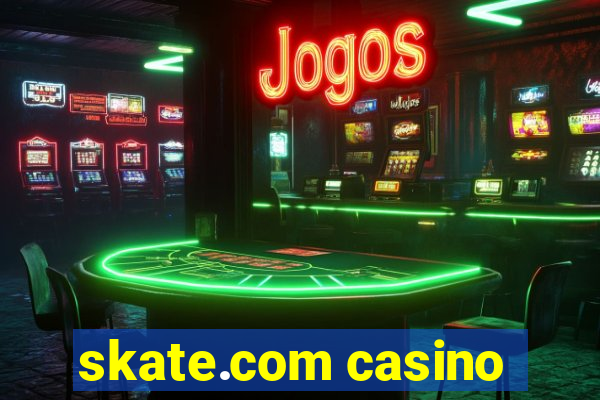 skate.com casino